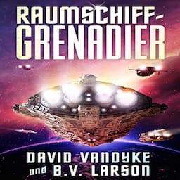 Raumschiff-Grenadier (Galaktische-Befreiungskriege-Serie) [Spaceship Grenadier (Galactic War of Liberation)]