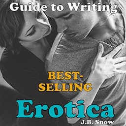 Guide to Writing Best Selling Erotica Books