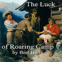 The Luck of Roaring Camp and Other Stories