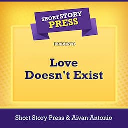 Short Story Press Presents Love Doesn't Exist