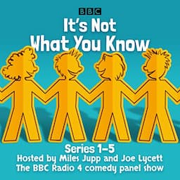 It's Not What You Know: Series 1-5