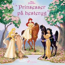 Prinsesser p&aring; hesteryg - Tre historier med Ariel, Tornerose og Jasmin