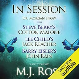 In Session: Dr. Morgan Snow with Steve Berry's Cotton Malone, Lee Child's Jack Reacher &amp; Barry Eisler's John Rain