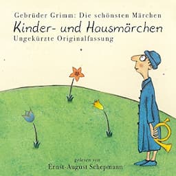 Die sch&ouml;nsten Kinder- und Hausm&auml;rchen der Gebr&uuml;der Grimm