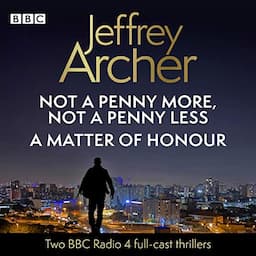 Jeffrey Archer: Not a Penny More, Not a Penny Less &amp; A Matter of Honour