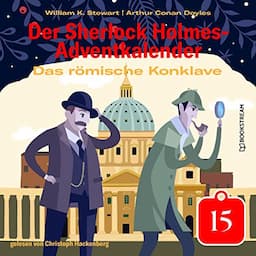 Das r&ouml;mische Konklave - Der Sherlock Holmes-Adventkalender, Tag 15