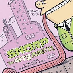 Snorp the City Monster