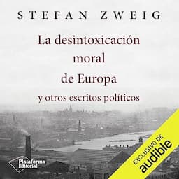 La desintoxicaci&oacute;n moral de Europa y otros escritos pol&iacute;ticos