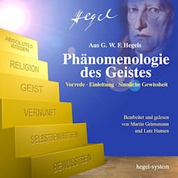 Ph&auml;nomenologie des Geistes: Vorrede / Einleitung / Sinnliche Gewissheit