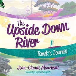 The Upside Down River: Tomek's Journey