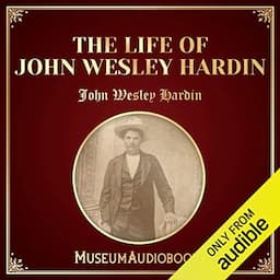 The Life of John Wesley Hardin