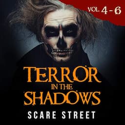 Terror in the Shadows Volumes 4-6