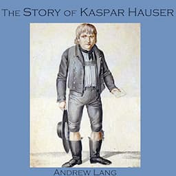 The Story of Kaspar Hauser