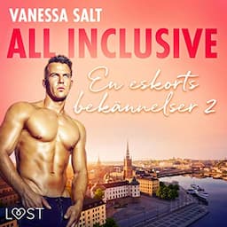 All inclusive - En eskorts bek&auml;nnelser 2