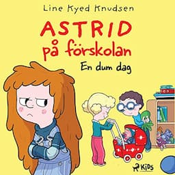 Astrid p&aring; f&ouml;rskolan (1) - En dum dag