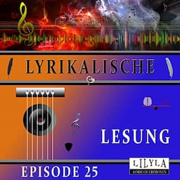 Lyrikalische Lesung Episode 25