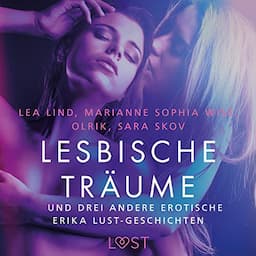 Lesbische Tr&auml;ume - und drei andere erotische Erika Lust-Geschichten