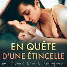 En qu&ecirc;te d'une &eacute;tincelle - Deux s&eacute;ries &eacute;rotiques