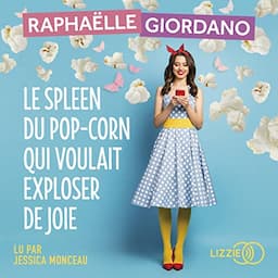 Le spleen du pop-corn qui voulait exploser de joie