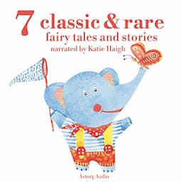 7 Classic and Rare Fairy Tales and Stories