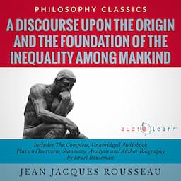 Summary: A Discourse upon the Origin and the Foundation of the Inequality Among Mankind by Jean Jacques Rousseau