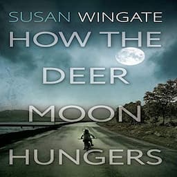 How the Deer Moon Hungers