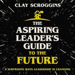 The Aspiring Leader's Guide to the Future