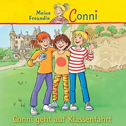 Conni geht auf Klassenfahrt