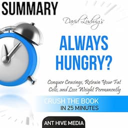 Summary David Ludwig's Always Hungry?: Conquer Cravings, Retrain Your Fat Cells, and Lose Weight Permanently