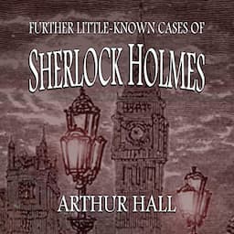 Further Little-Known Cases of Sherlock Holmes