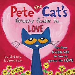 Pete the Cat's Groovy Guide to Love