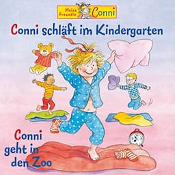 Conni schl&auml;ft im Kindergarten / Conni geht in den Zoo