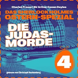 Die Judasmorde - Das Sherlock Holmes Ostern-Spezial. Tag 4