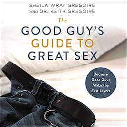 The Good Guy's Guide to Great Sex