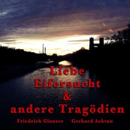 Liebe, Eifersucht und andere Trag&ouml;dien