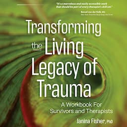 Transforming the Living Legacy of Trauma