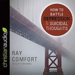 How to Battle Depression and Suicidal Thoughts