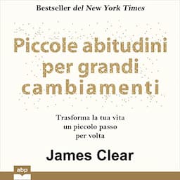 Piccole abitudini per grandi cambiamenti [Atomic Habits]