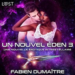 Un nouvel &Eacute;den 3 - Une nouvelle &eacute;rotique interstellaire