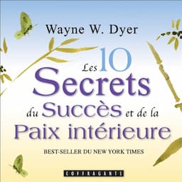 Les 10 secrets du succ&egrave;s et de la paix int&eacute;rieure