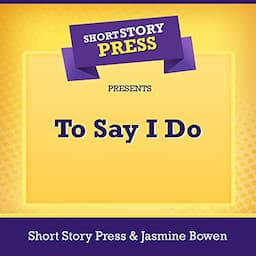 Short Story Press Presents To Say I Do