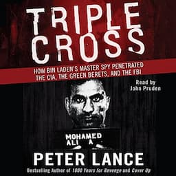 Triple Cross: How bin Laden's Master Spy Penetrated the CIA, the Green Berets, and the FBI