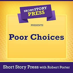 Short Story Press Presents: Poor Choices