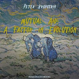 Mutual Aid: A Factor in Evolution