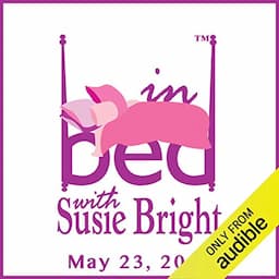 In Bed with Susie Bright 616: The Real Dirt on Boomer Sex after 50! No Pulling Punches