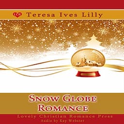 Snow Globe Romance: Snow Globe Christmas Collection