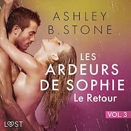 Les Ardeurs de Sophie 3. Le Retour