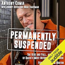 Permanently Suspended: The Rise and Fall... and Rise Again of Radio's Most Notorious Shock Jock