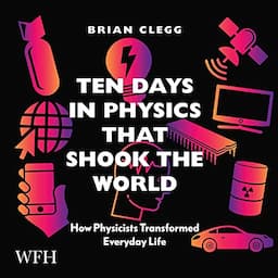 Ten Days in Physics That Shook the World