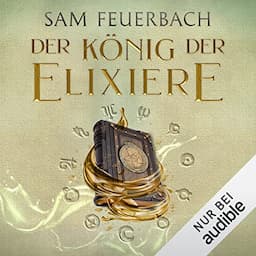 Der K&ouml;nig der Elixiere